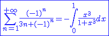 3$\blue\fbox{\Bigsum_{n=1}^{+\infty}\frac{(-1)^n}{3n+(-1)^n}=-\int_{0}^{1}\frac{x^3}{1+x^3}dx}